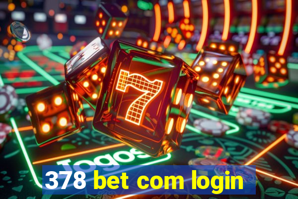 378 bet com login